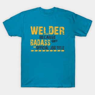 welder because badass T-Shirt